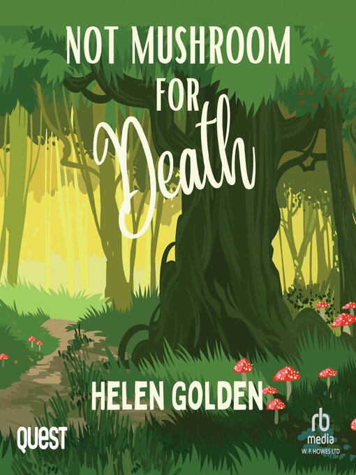 Title details for Not Mushroom For Death by Helen Golden - Available